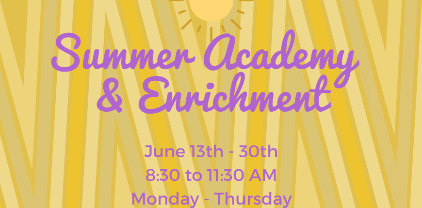Summer Academy and Enrichment - June 13th - 30th