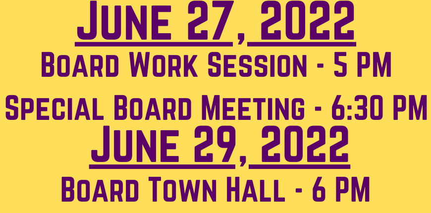 Board Work Session, Special Meeting and Town Hall - June  27 and 29th