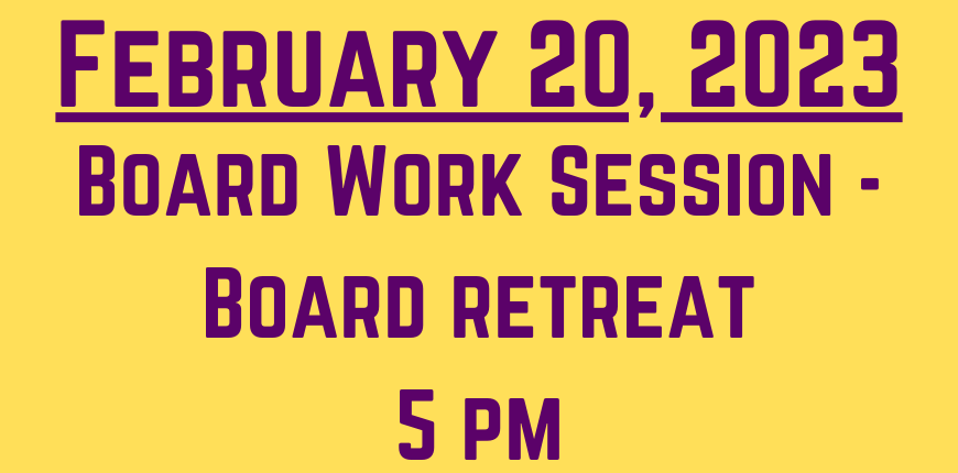 Board Work Sessions - Board Retreat - February 20, 2023