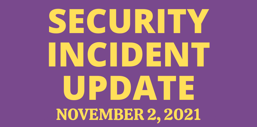 Security Incident Update - November 2, 2021