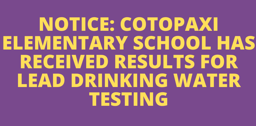 Notice: Cotopaxi Elementary School has received results for lead drinking water testing