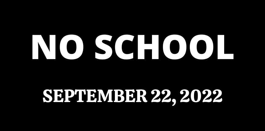 No School - Thursday, September 22, 2022