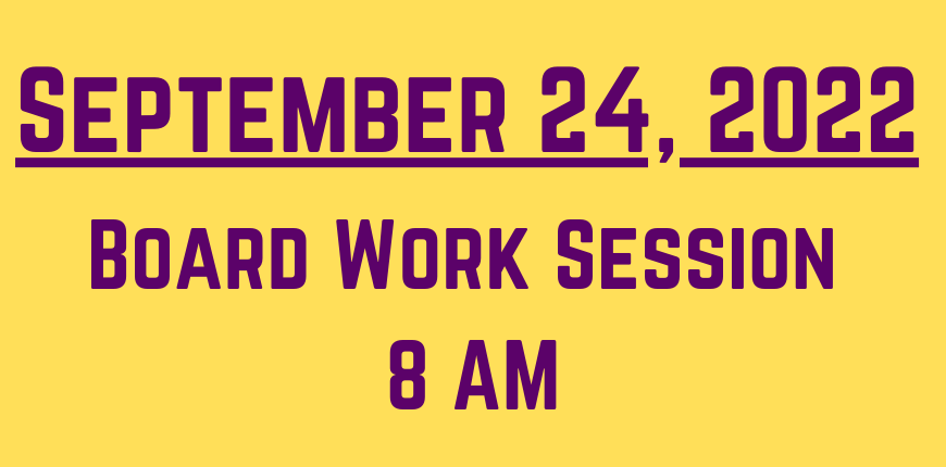 Board Work Session - Saturday, September 24th 2022 @ 8 a.m
