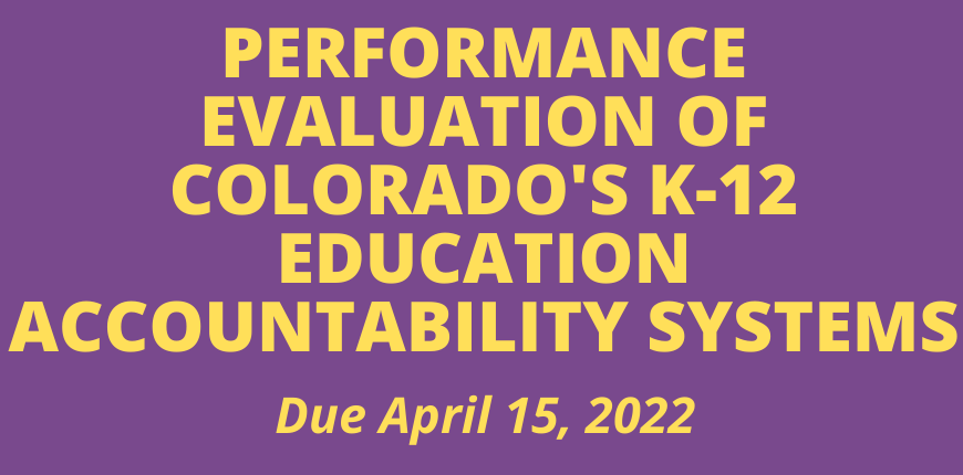 Performance Evaluation of Colorado's K-12 Education Accountability Systems - Due April 15, 2022