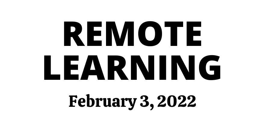 Remote Learning - February 3, 2022