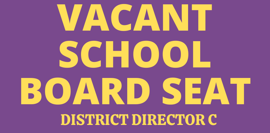 Vacant School Board Seat - District Director C