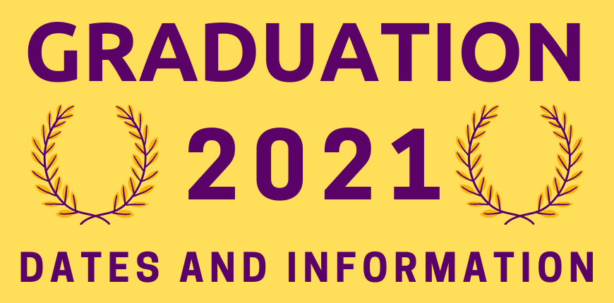 Graduation 2021 Dates and Information